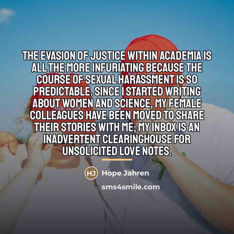 “The evasion of justice within academia is all the more…” quote by Hope Jahren
