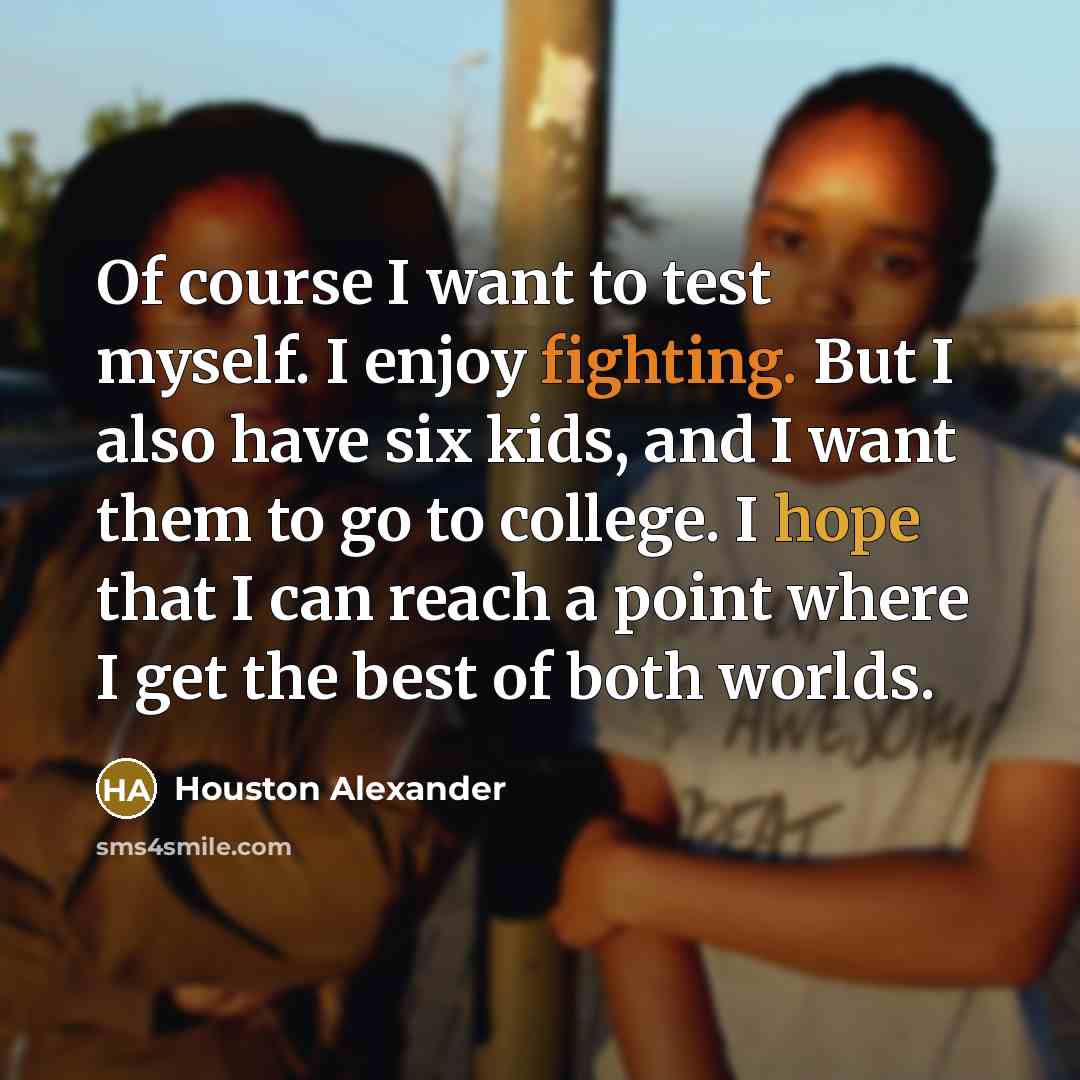 “Of course I want to test myself. I enjoy fighting.…” quote by Houston Alexander