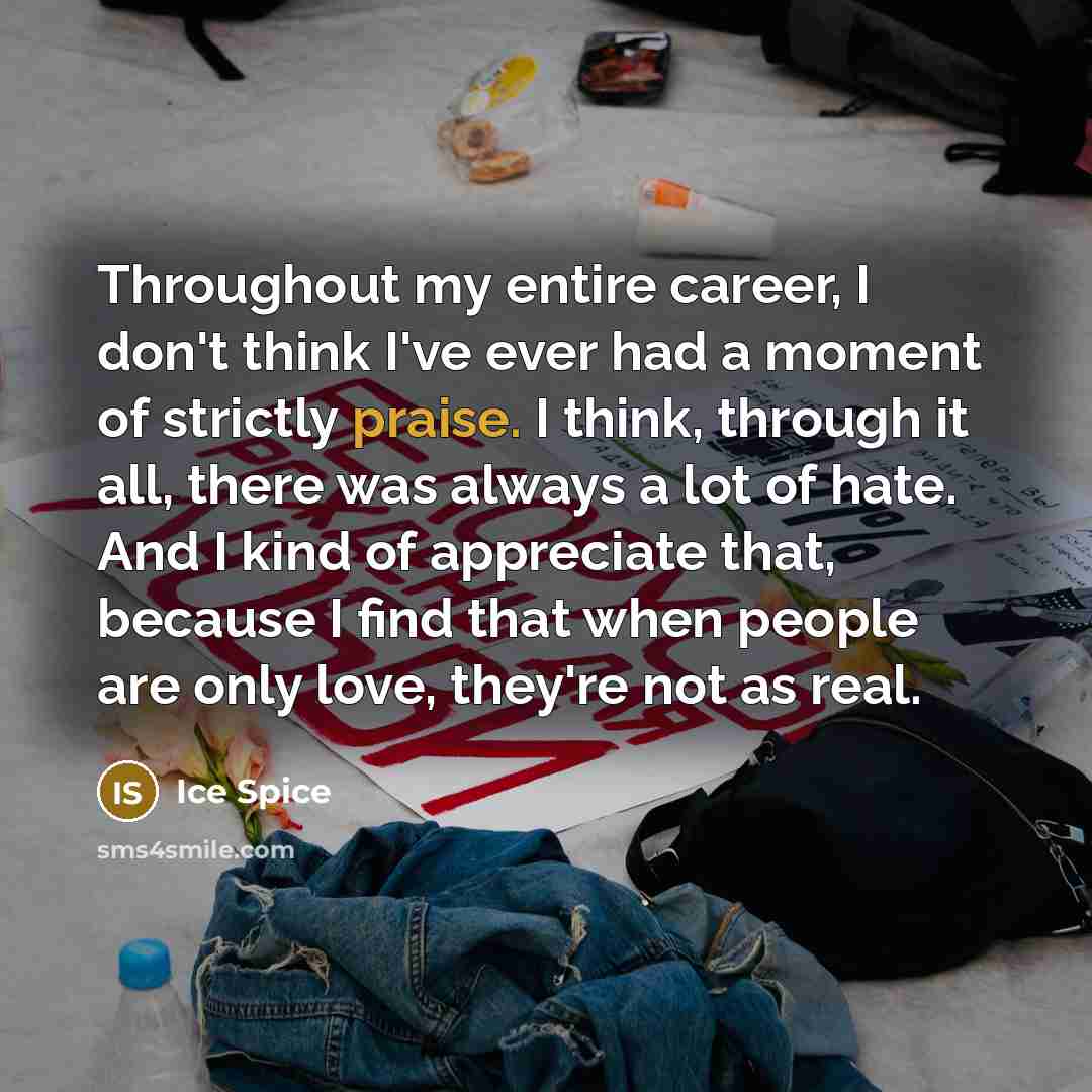 “Throughout my entire career, I don't think I've ever had…” quote by Ice Spice
