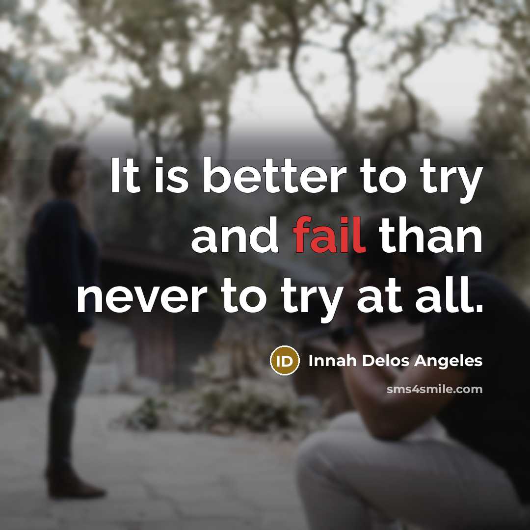 “It is better to try and fail than never to…” quote by Innah Delos Angeles