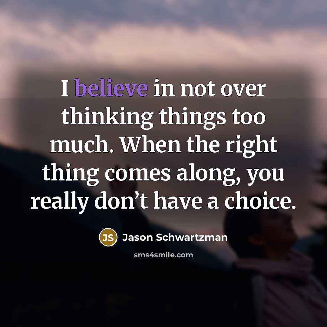 “I believe in not over thinking things too much. When…” quote by Jason Schwartzman