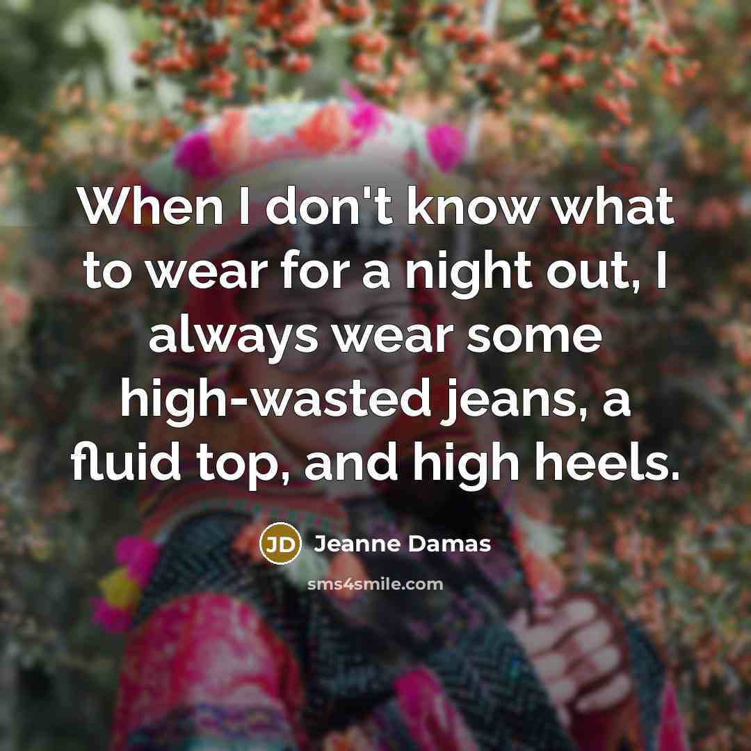 “When I don't know what to wear for a night…” quote by Jeanne Damas