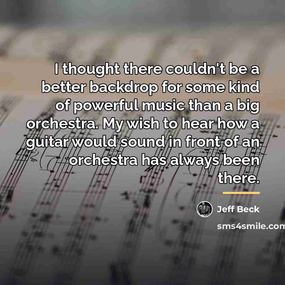 “I thought there couldn't be a better backdrop for some…” quote by Jeff Beck