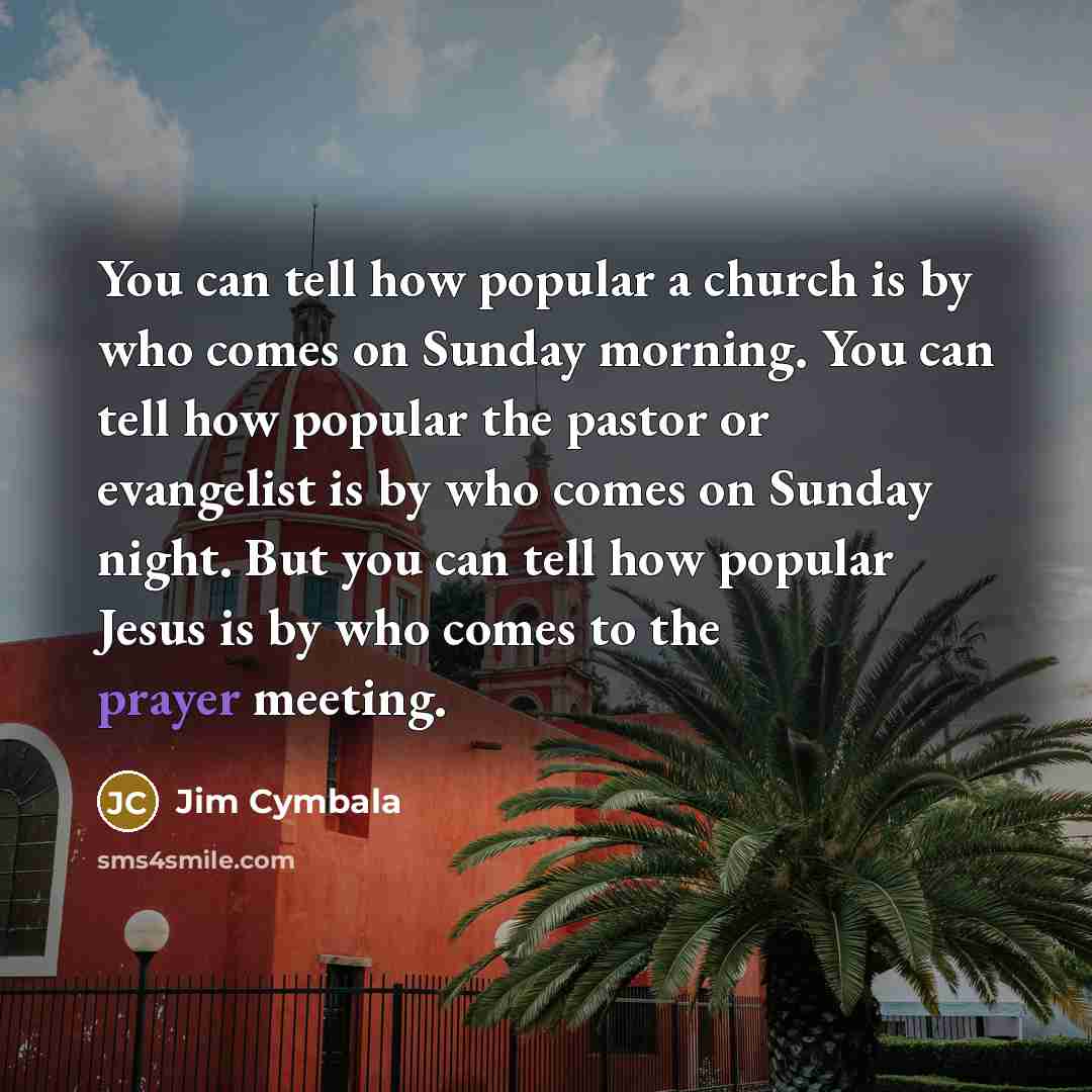 “You can tell how popular a church is by who…” quote by Jim Cymbala