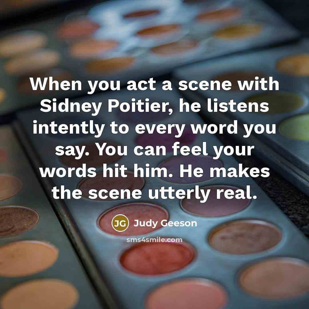 “When you act a scene with Sidney Poitier, he listens…” quote by Judy Geeson