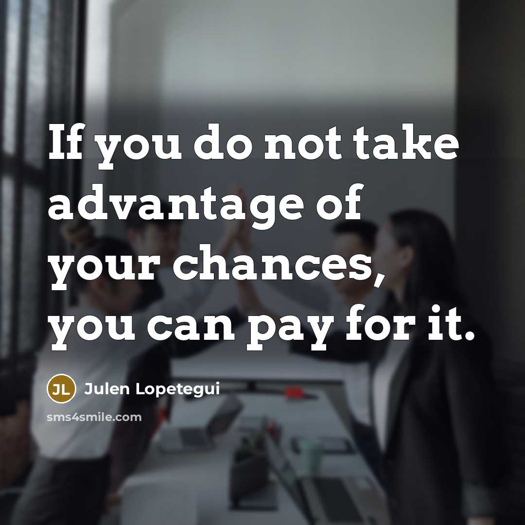 “If you do not take advantage of your chances, you can pay for it.” quote by Julen Lopetegui