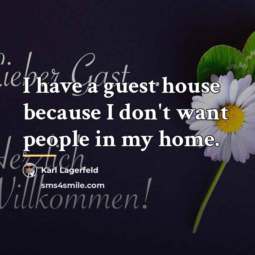 “I have a guest house because I don't want people…” quote by Karl Lagerfeld