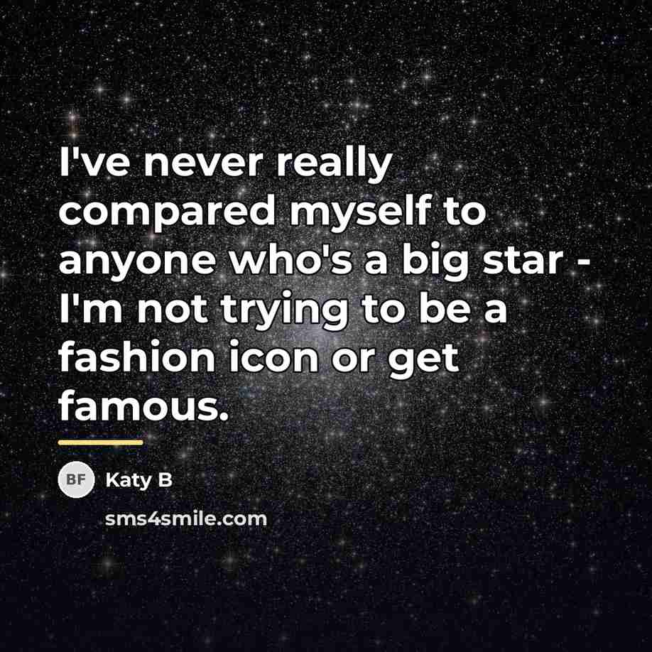 “I've never really compared myself to anyone who's a big…” quote by Katy B