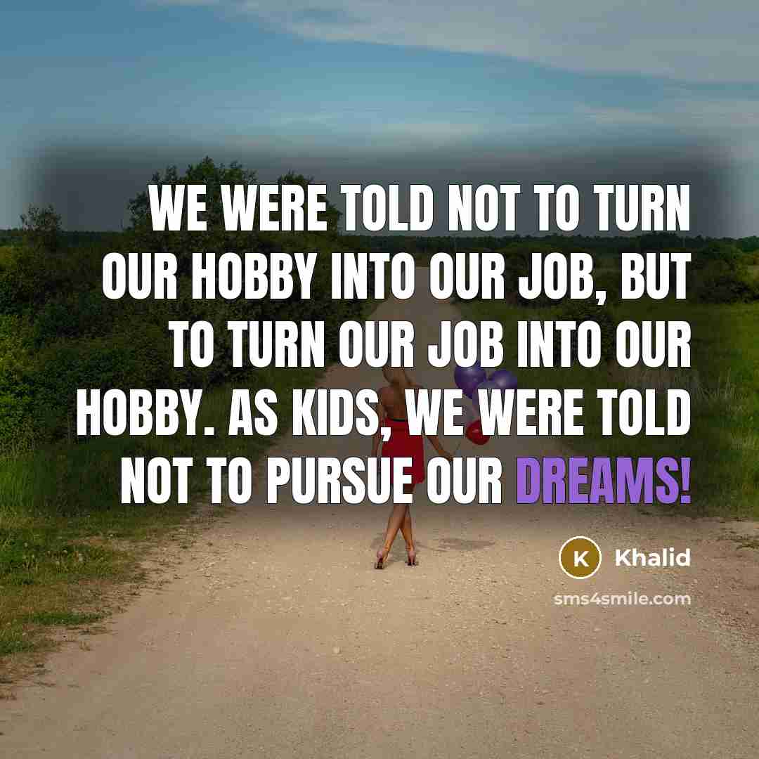 “We were told not to turn our hobby into our…” quote by Khalid