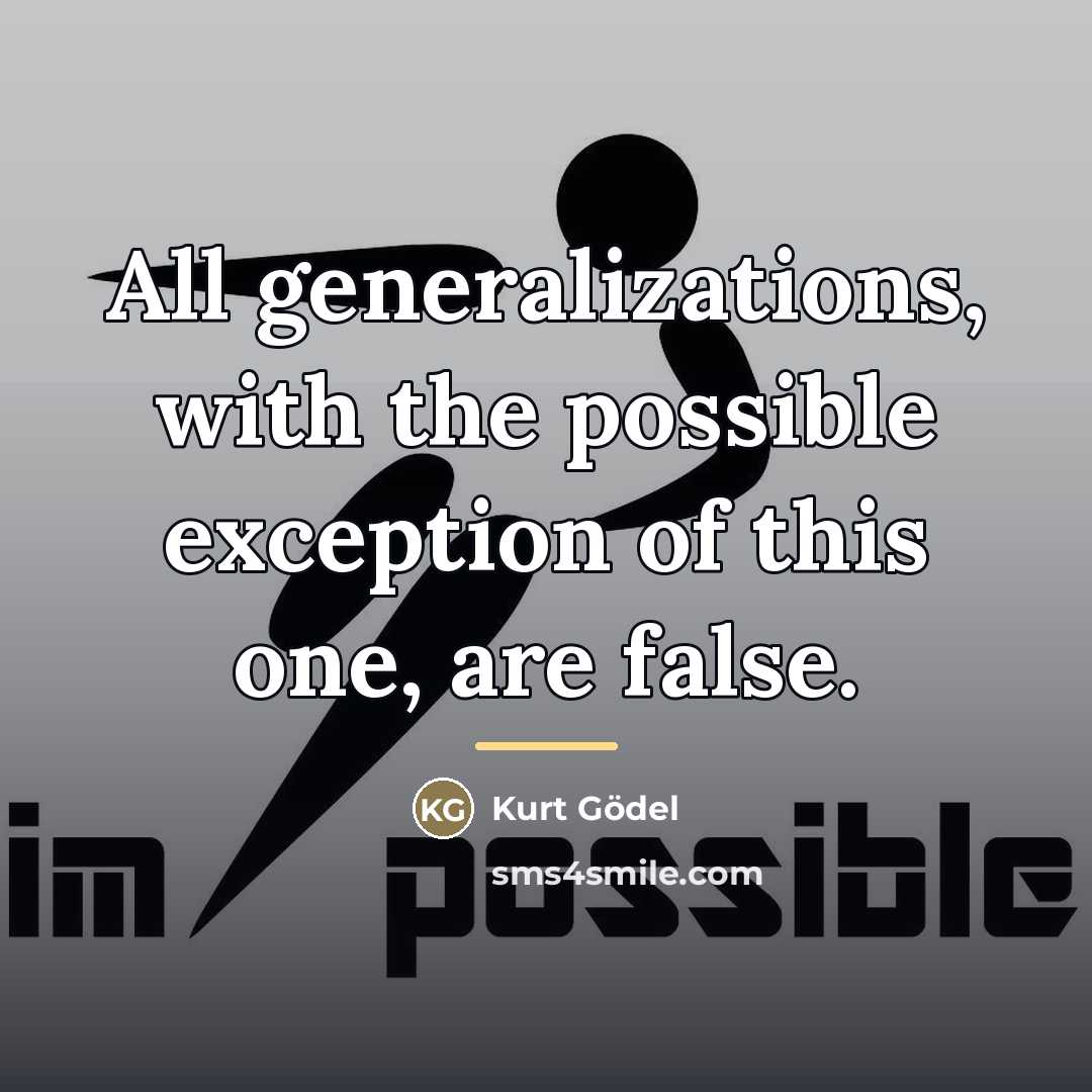 “All generalizations, with the possible exception of this one, are…” quote by Kurt Gödel
