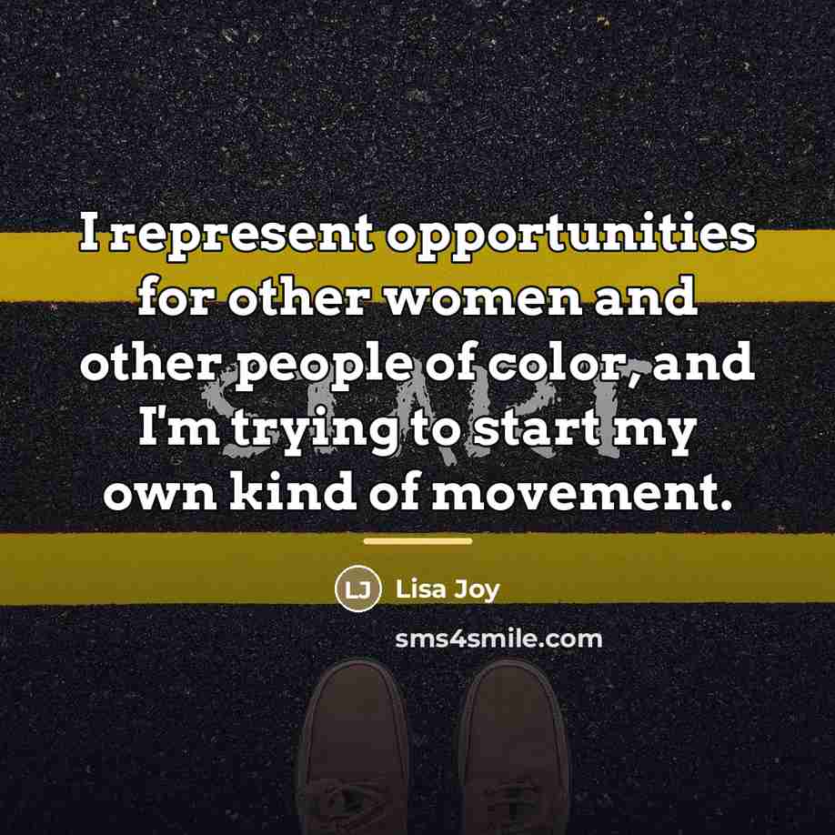 “I represent opportunities for other women and other people of…” quote by Lisa Joy