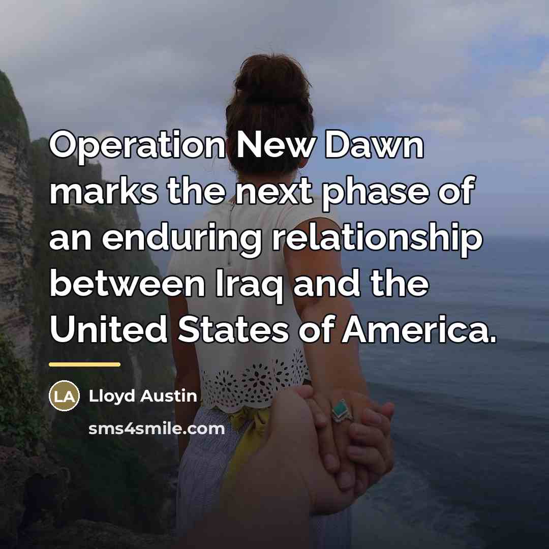 “Operation New Dawn marks the next phase of an enduring…” quote by Lloyd Austin