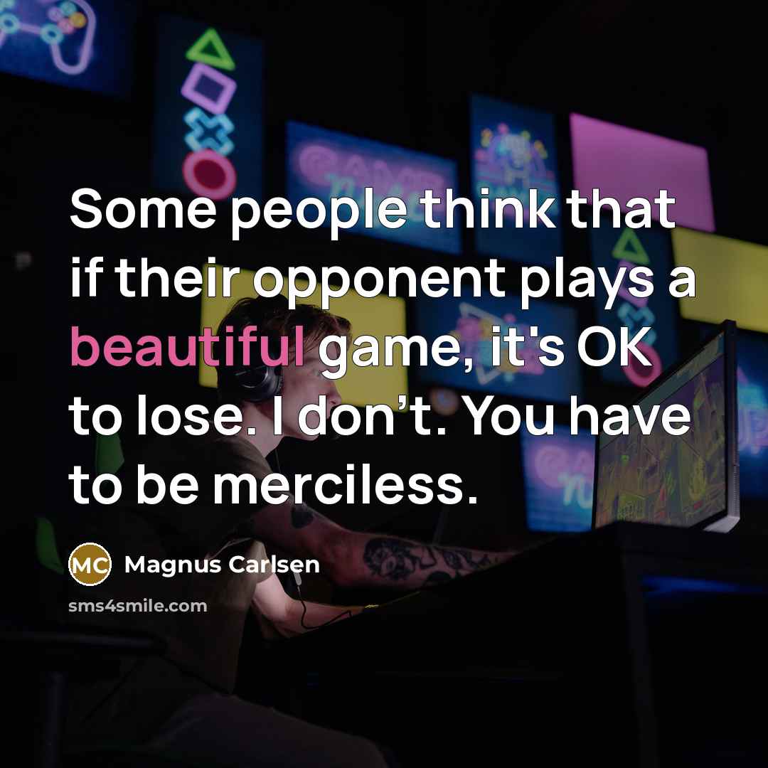 “Some people think that if their opponent plays a beautiful…” quote by Magnus Carlsen