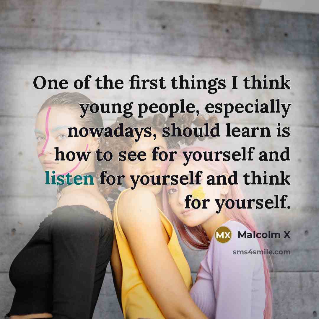 “One of the first things I think young people, especially…” quote by Malcolm X