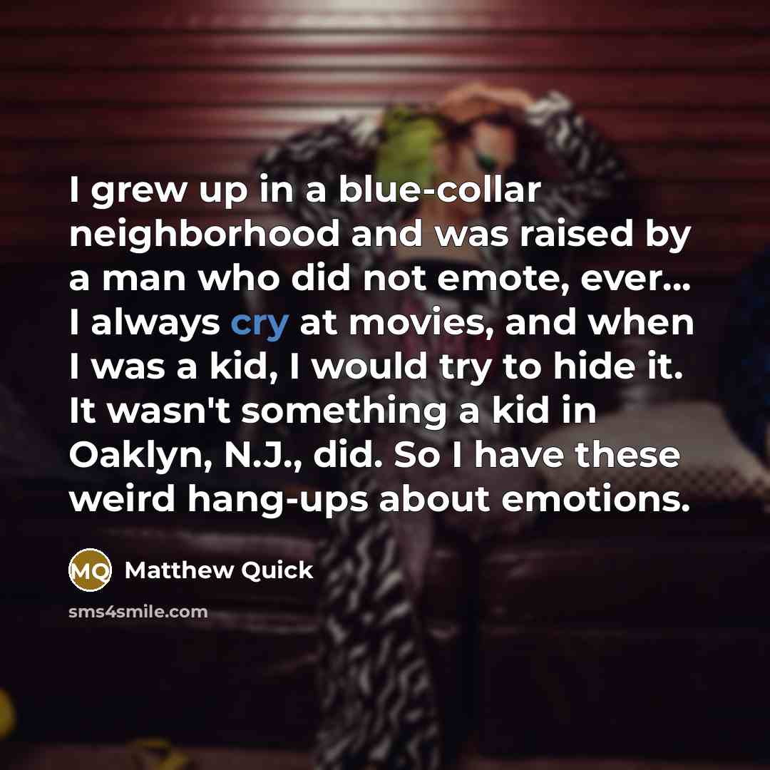 “I grew up in a blue-collar neighborhood and was raised…” quote by Matthew Quick