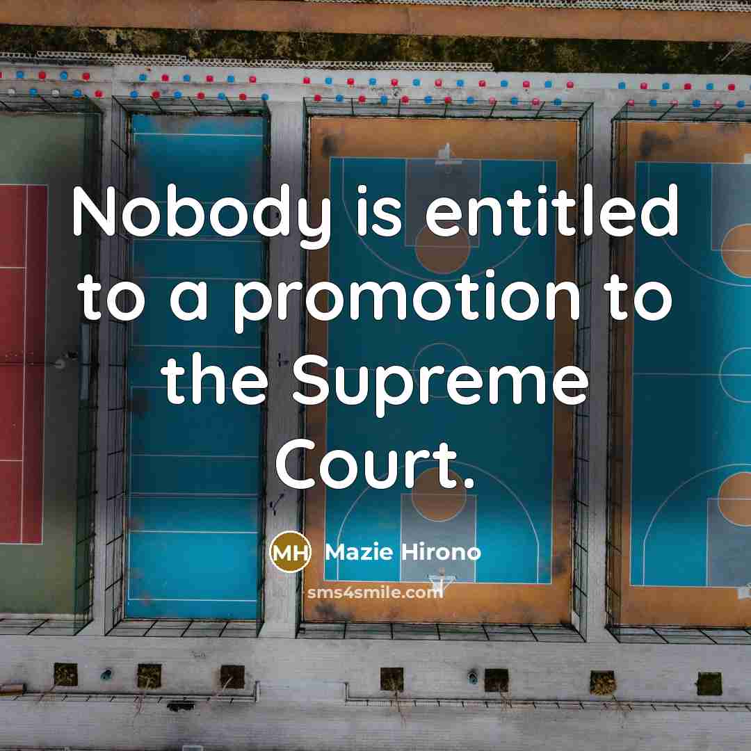 “Nobody is entitled to a promotion to the Supreme Court.…” quote by Mazie Hirono