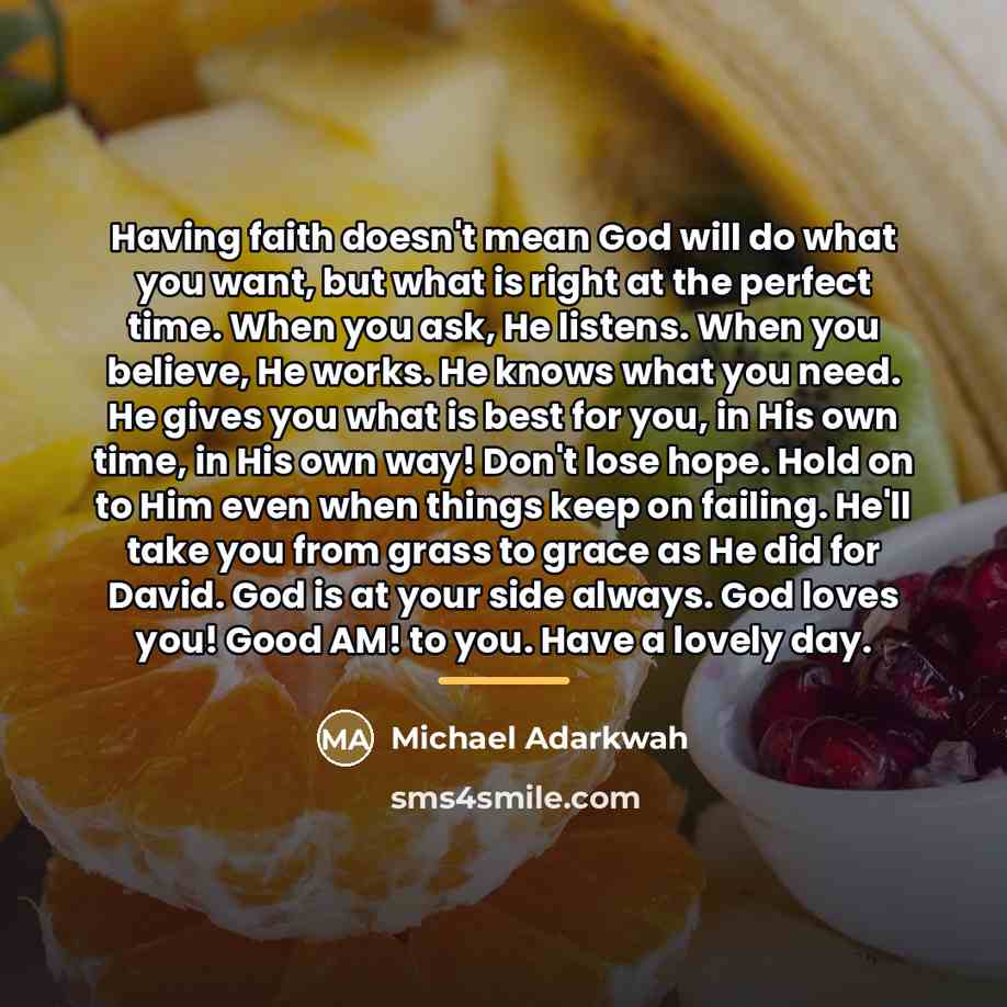 “Having faith doesn't mean God will do what you want,…” quote by Michael Adarkwah