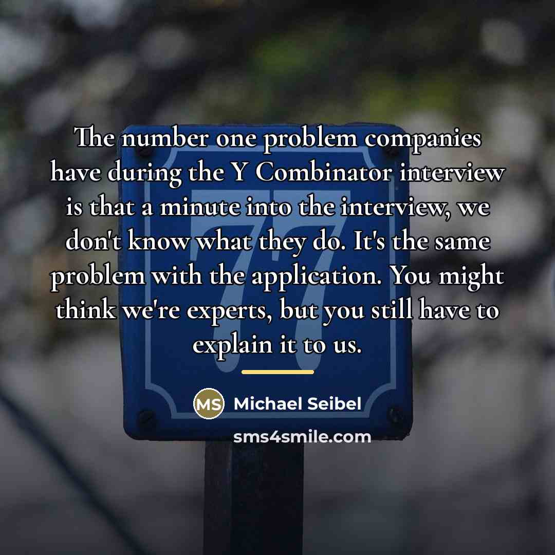 “The number one problem companies have during the Y Combinator…” quote by Michael Seibel
