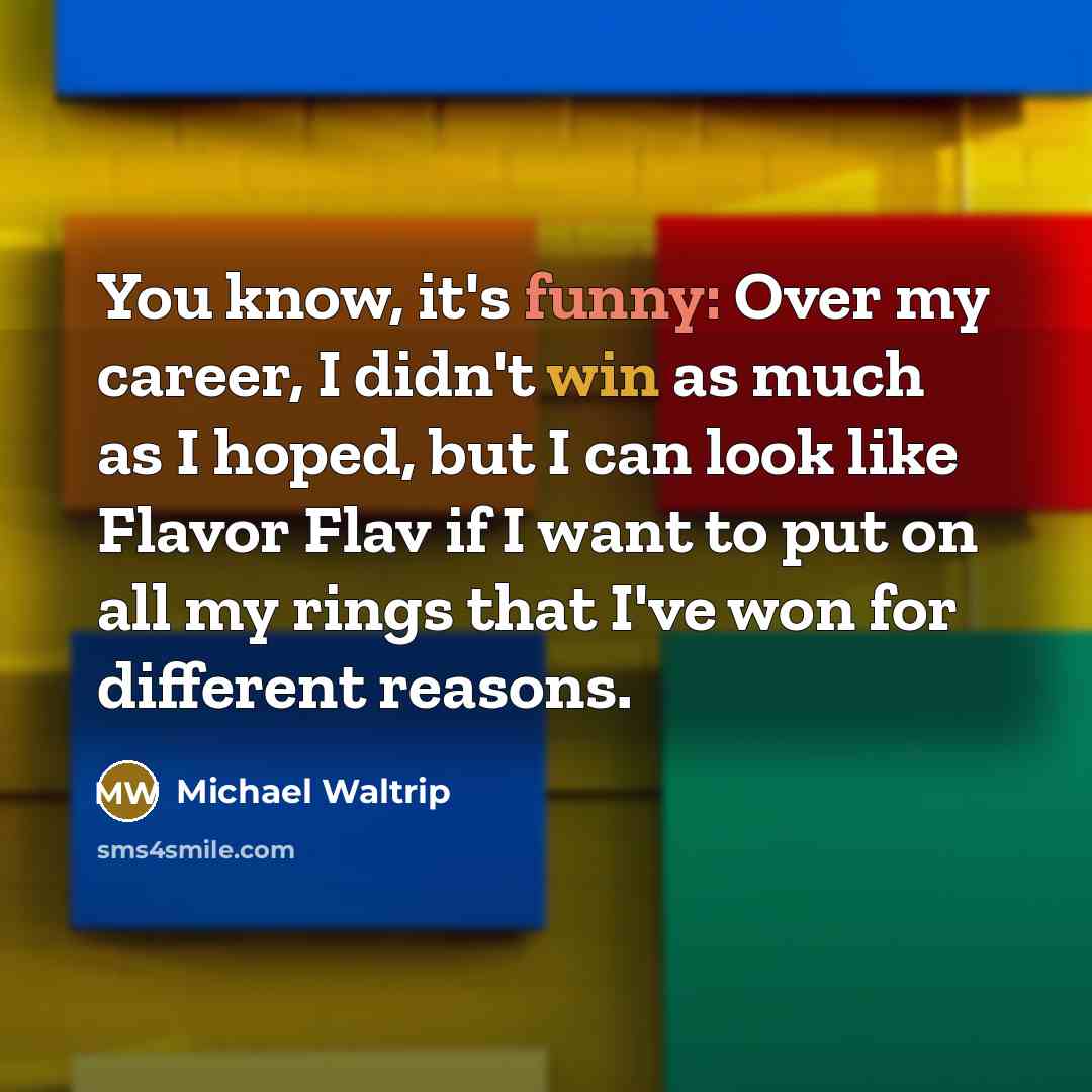 “You know, it's funny: Over my career, I didn't win…” quote by Michael Waltrip