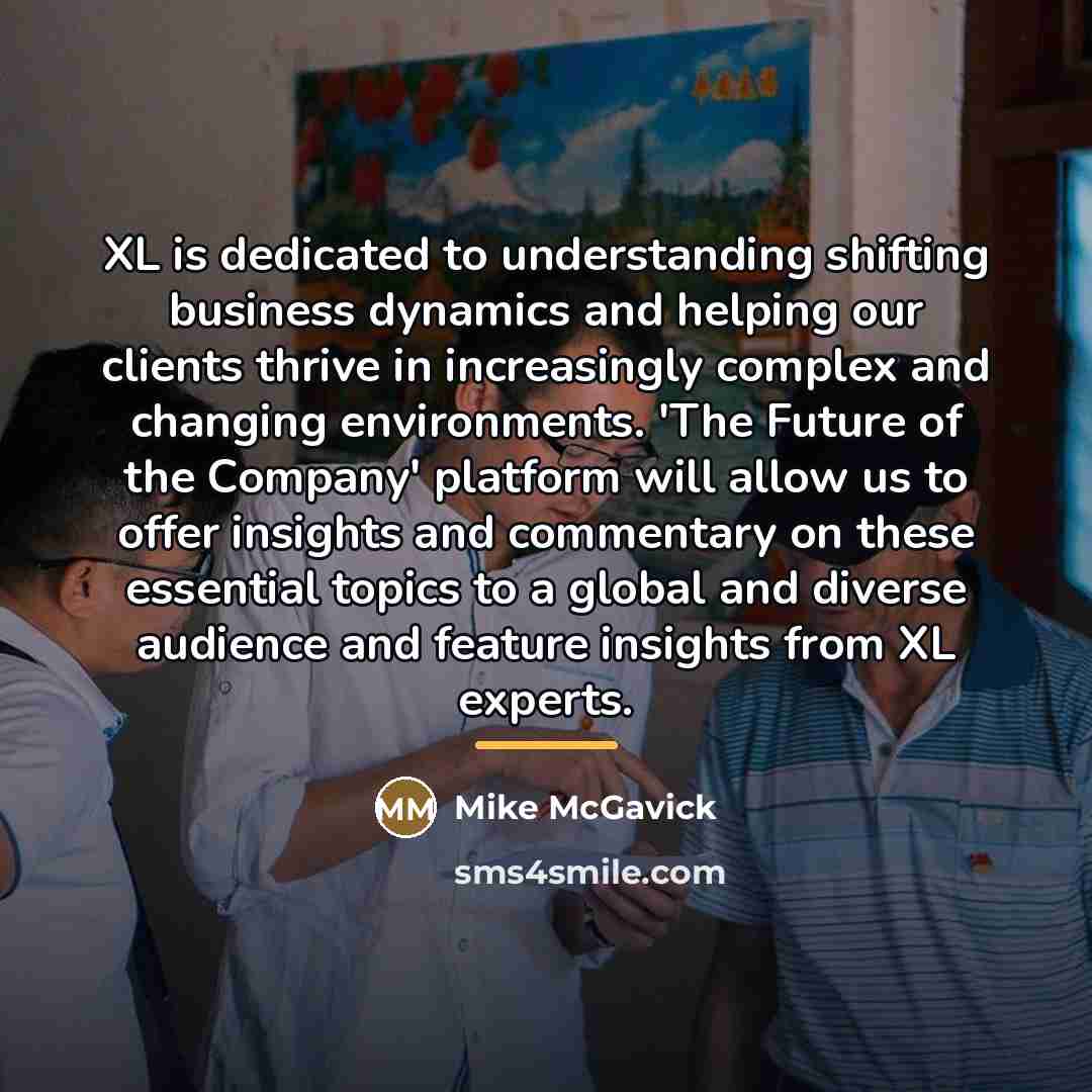 “XL is dedicated to understanding shifting business dynamics and helping…” quote by Mike McGavick