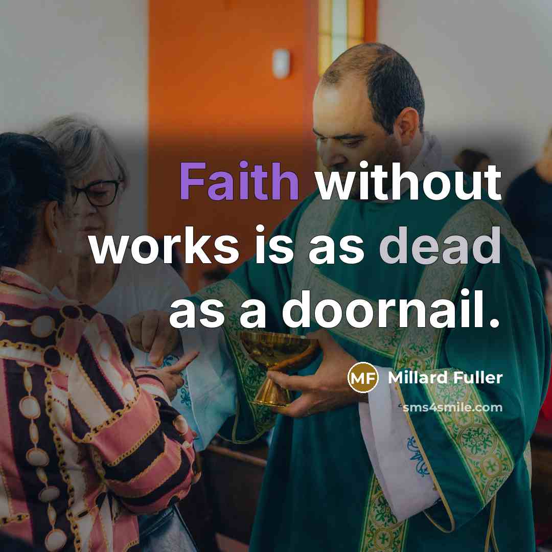 “Faith without works is as dead as a doornail.…” quote by Millard Fuller