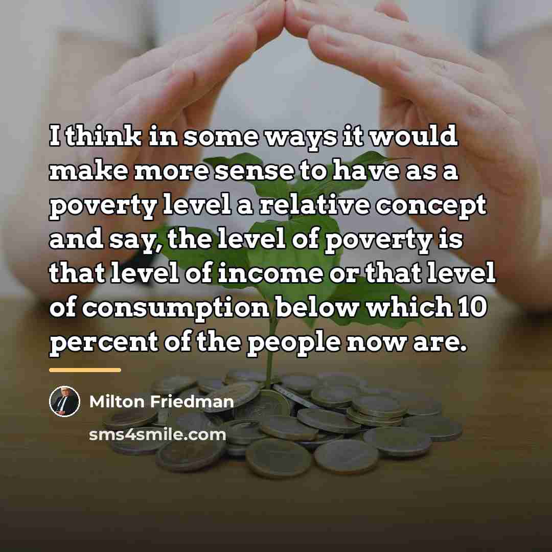 “I think in some ways it would make more sense…” quote by Milton Friedman