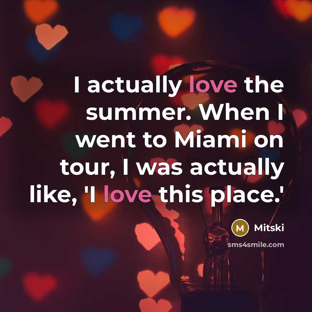 “I actually love the summer. When I went to Miami…” quote by Mitski