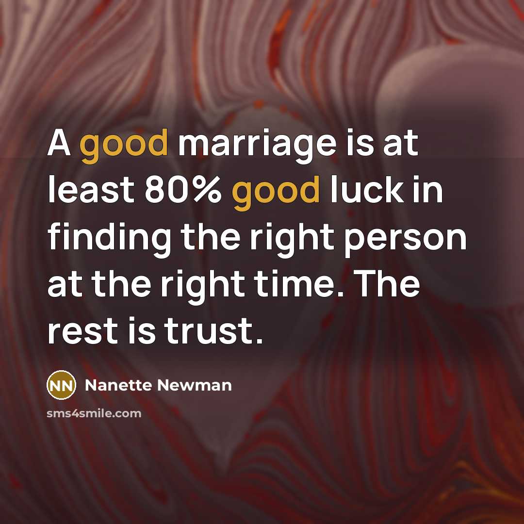 “A good marriage is at least 80% good luck in…” quote by Nanette Newman
