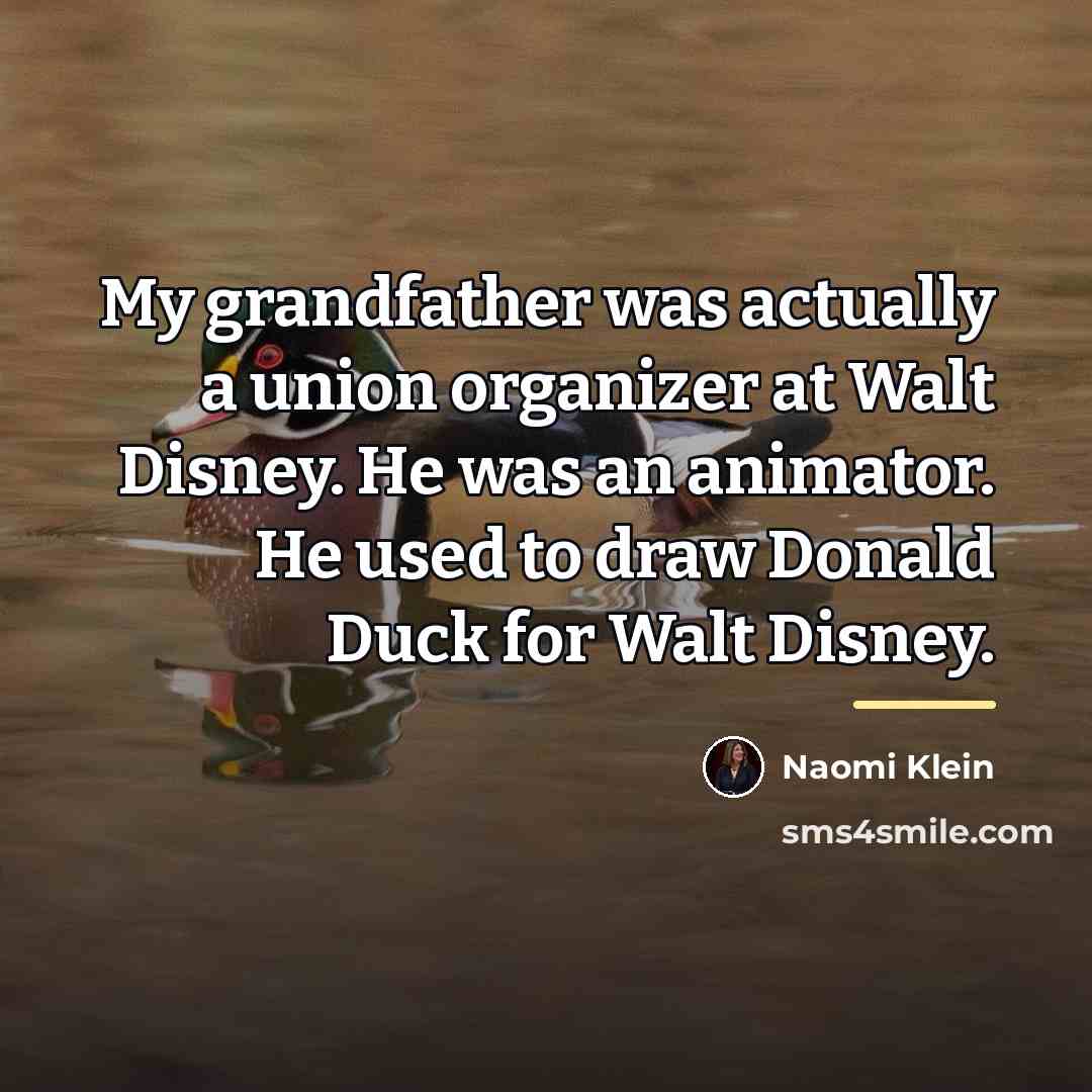 “My grandfather was actually a union organizer at Walt Disney.…” quote by Naomi Klein
