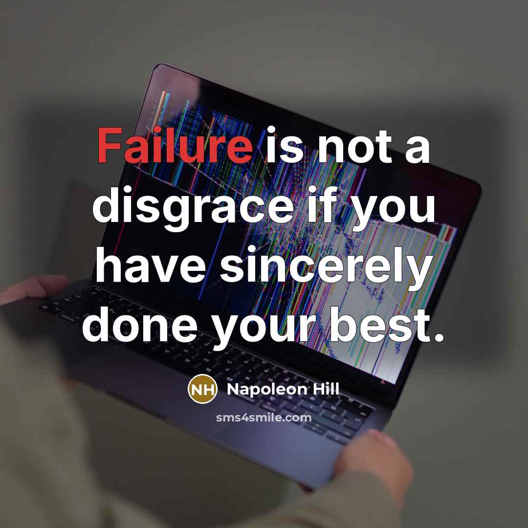 “Failure is not a disgrace if you have sincerely done…” quote by Napoleon Hill