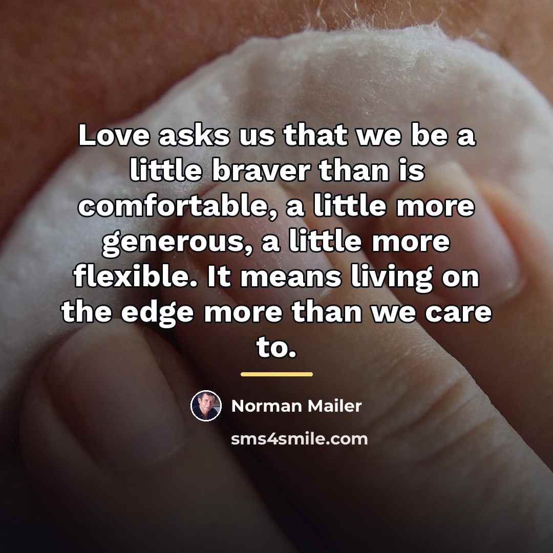 “Love asks us that we be a little braver than…” quote by Norman Mailer