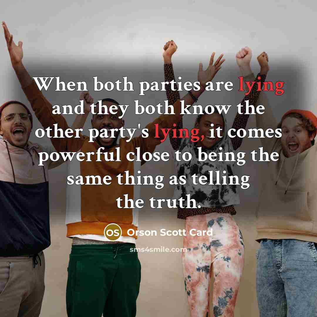 “When both parties are lying and they both know the…” quote by Orson Scott Card