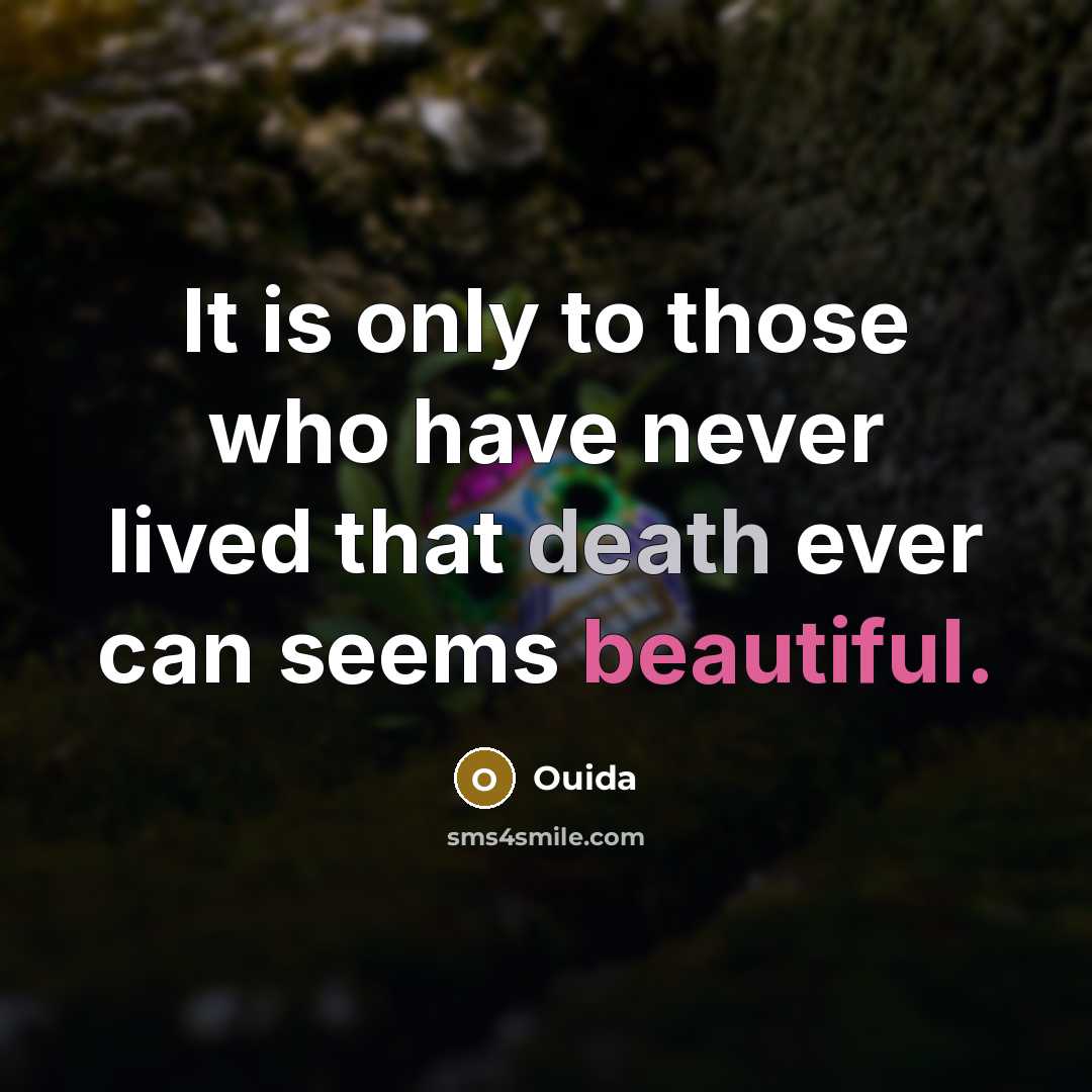 “It is only to those who have never lived that…” quote by Ouida