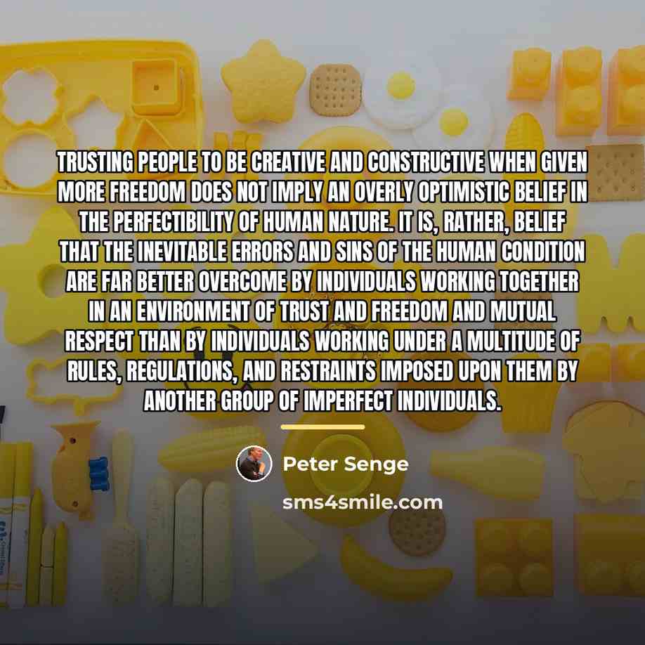 “Trusting people to be creative and constructive when given more…” quote by Peter Senge