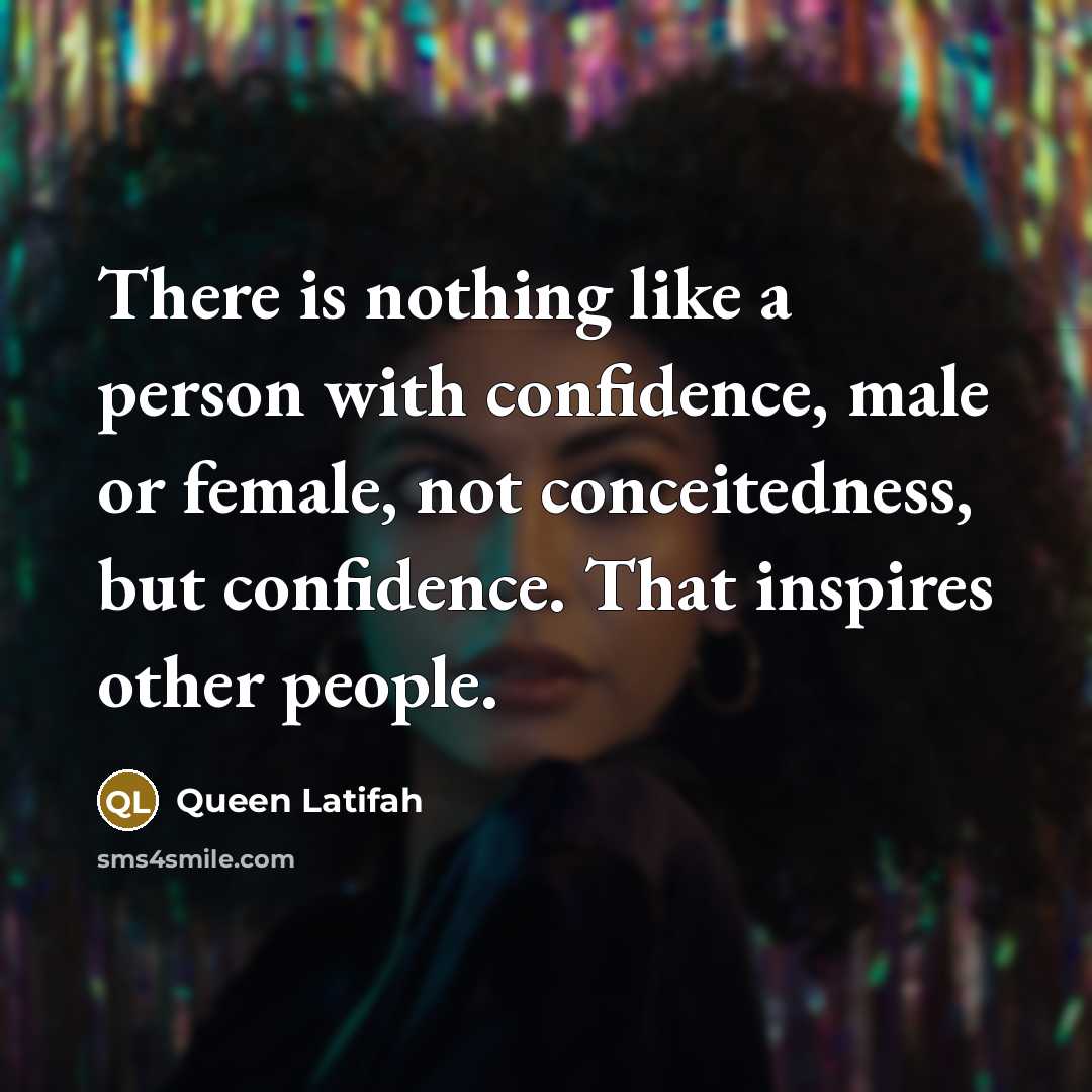 “There is nothing like a person with confidence, male or…” quote by Queen Latifah
