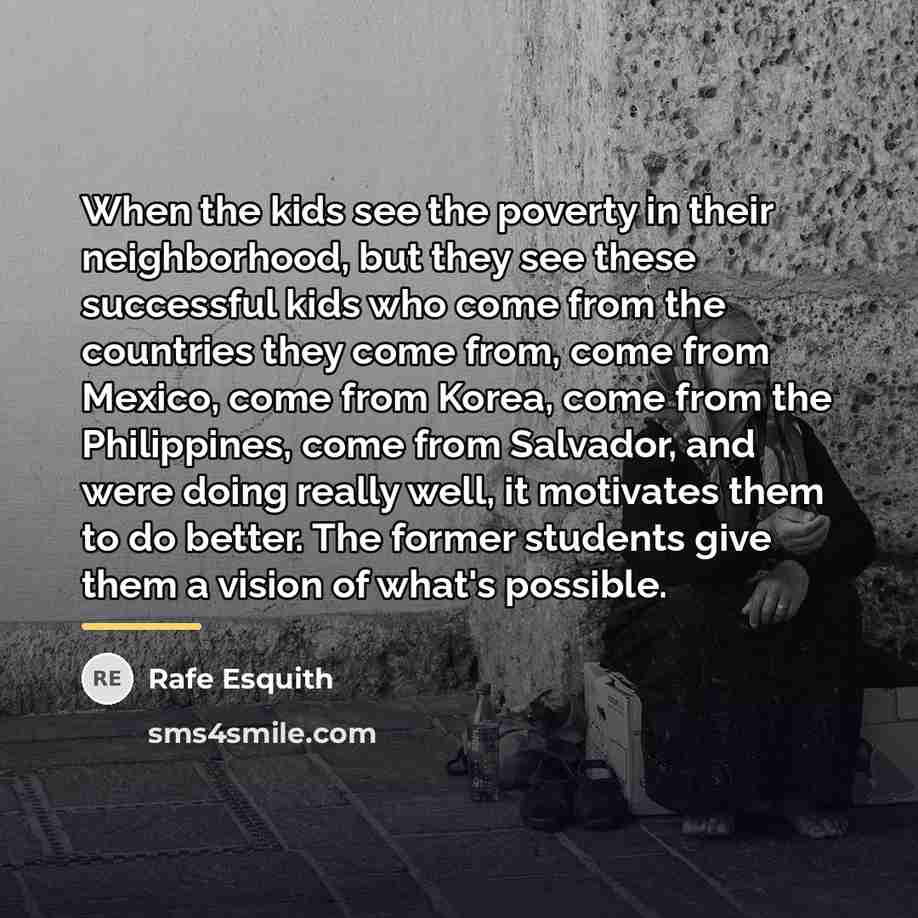 “When the kids see the poverty in their neighborhood, but…” quote by Rafe Esquith