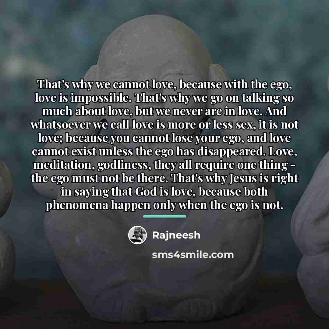 “That's why we cannot love, because with the ego, love…” quote by Rajneesh