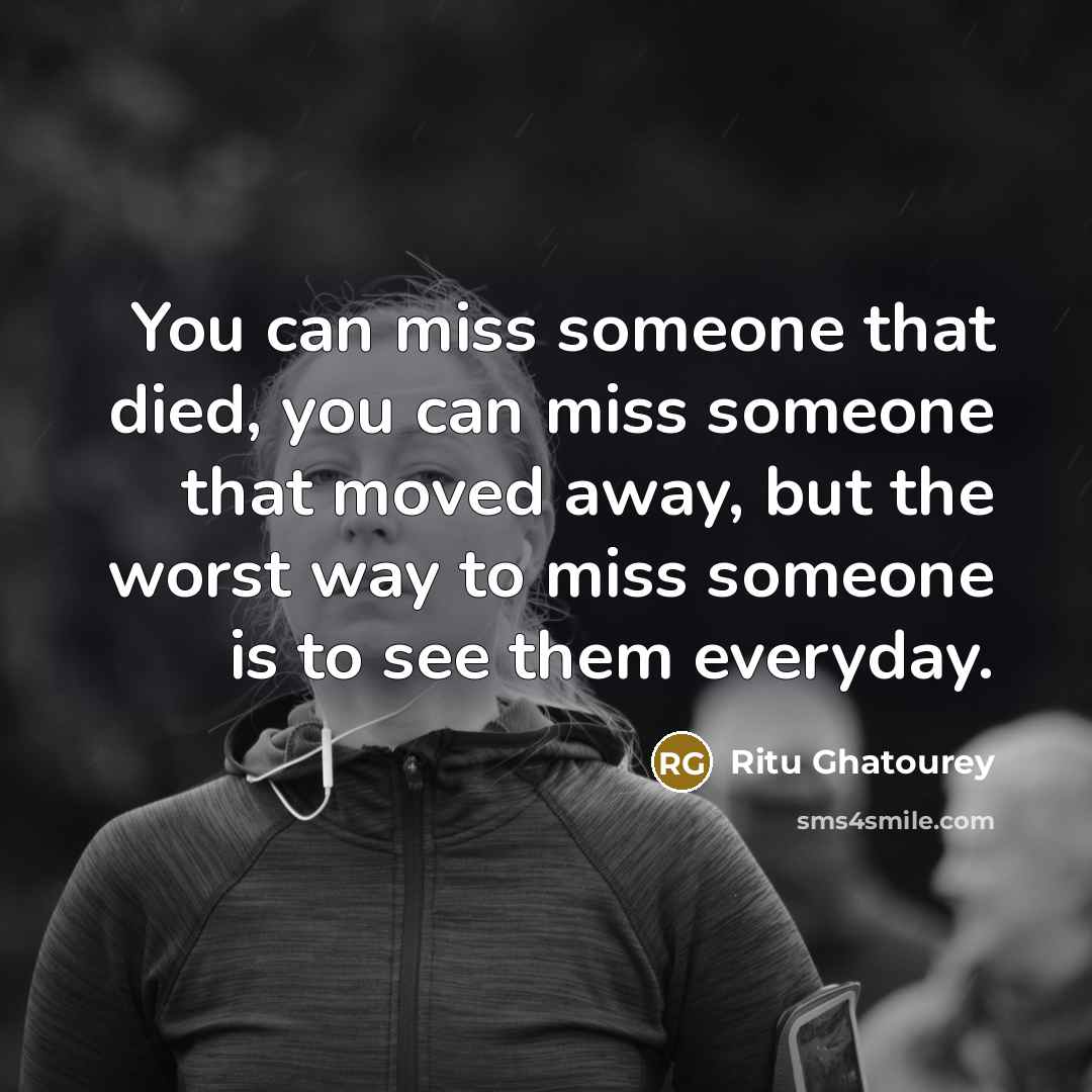 “You can miss someone that died, you can miss someone…” quote by Ritu Ghatourey