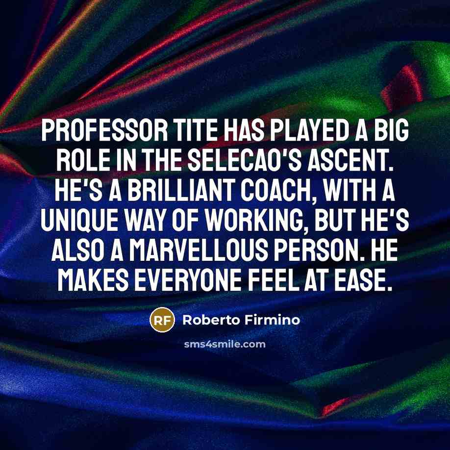 “Professor Tite has played a big role in the Selecao's…” quote by Roberto Firmino