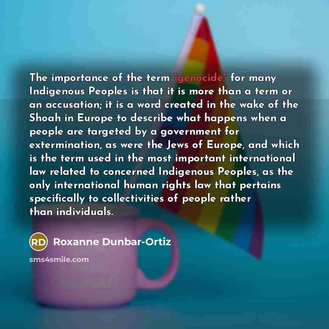 “The importance of the term "genocide" for many Indigenous Peoples…” quote by Roxanne Dunbar-Ortiz