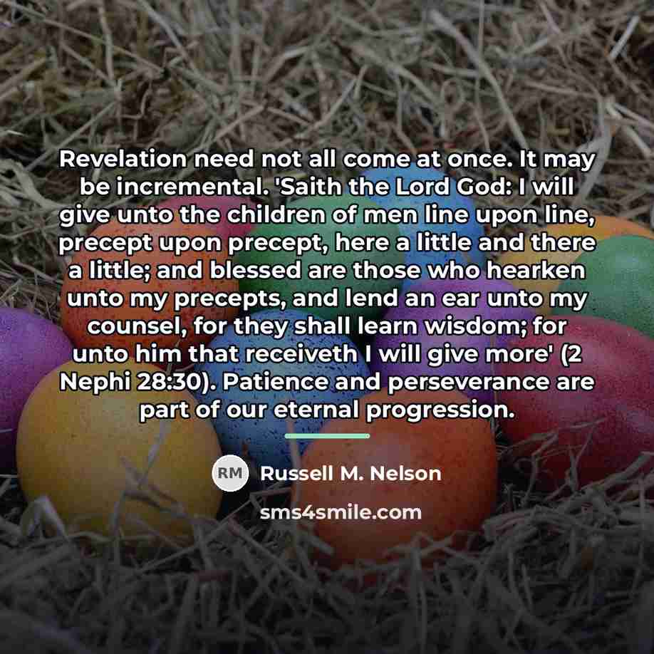 “Revelation need not all come at once. It may be…” quote by Russell M. Nelson