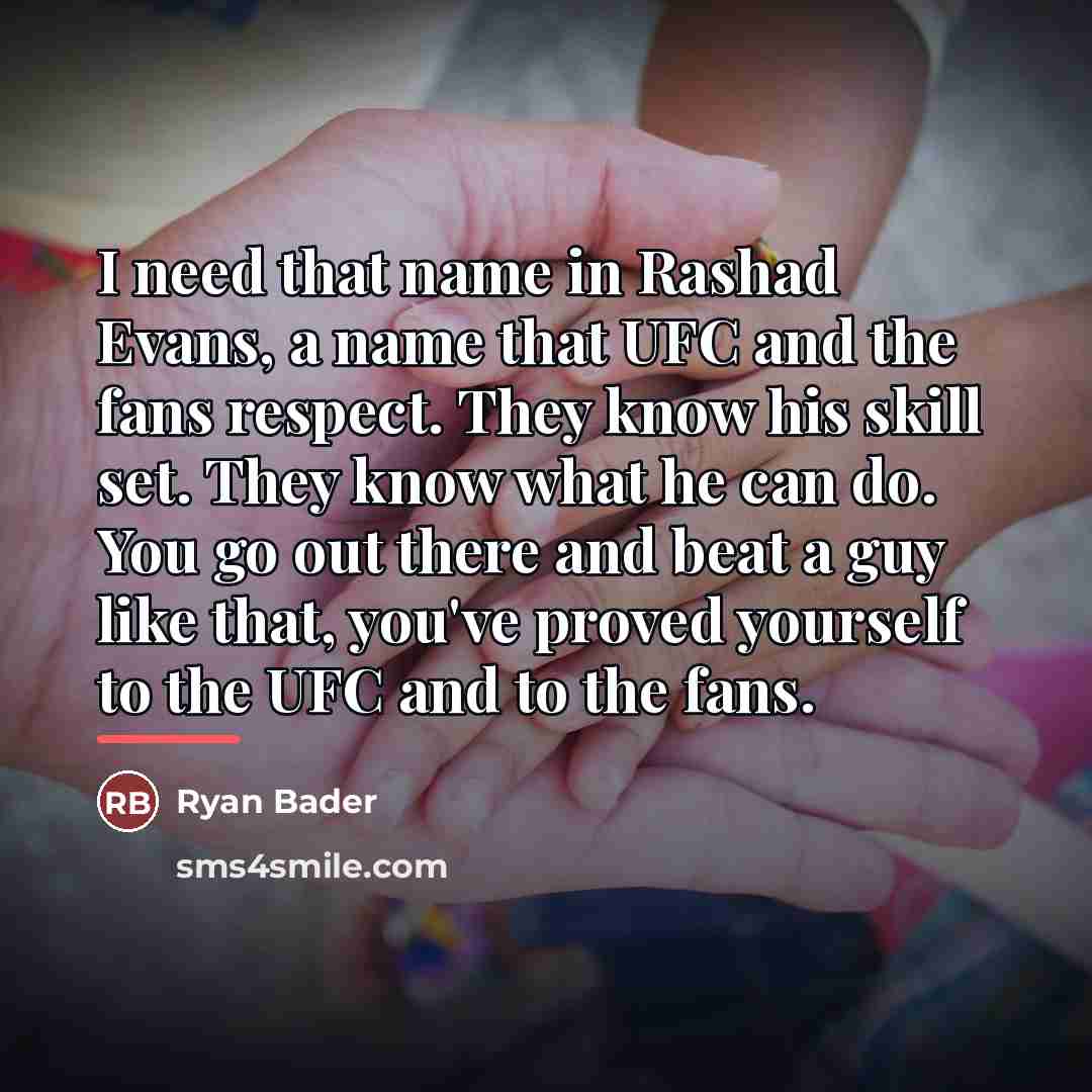 “I need that name in Rashad Evans, a name that…” quote by Ryan Bader