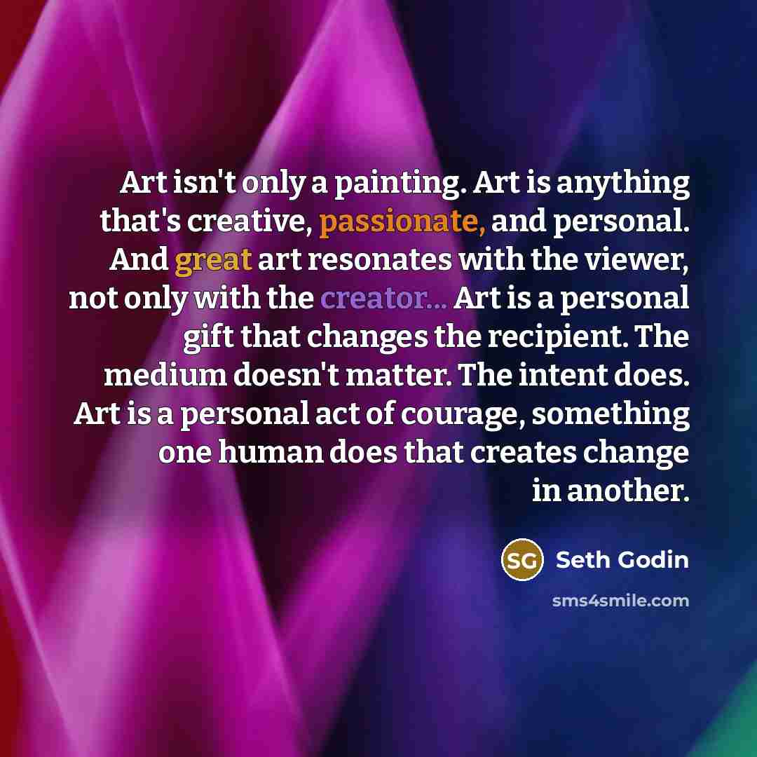 “Art isn't only a painting. Art is anything that's creative,…” quote by Seth Godin
