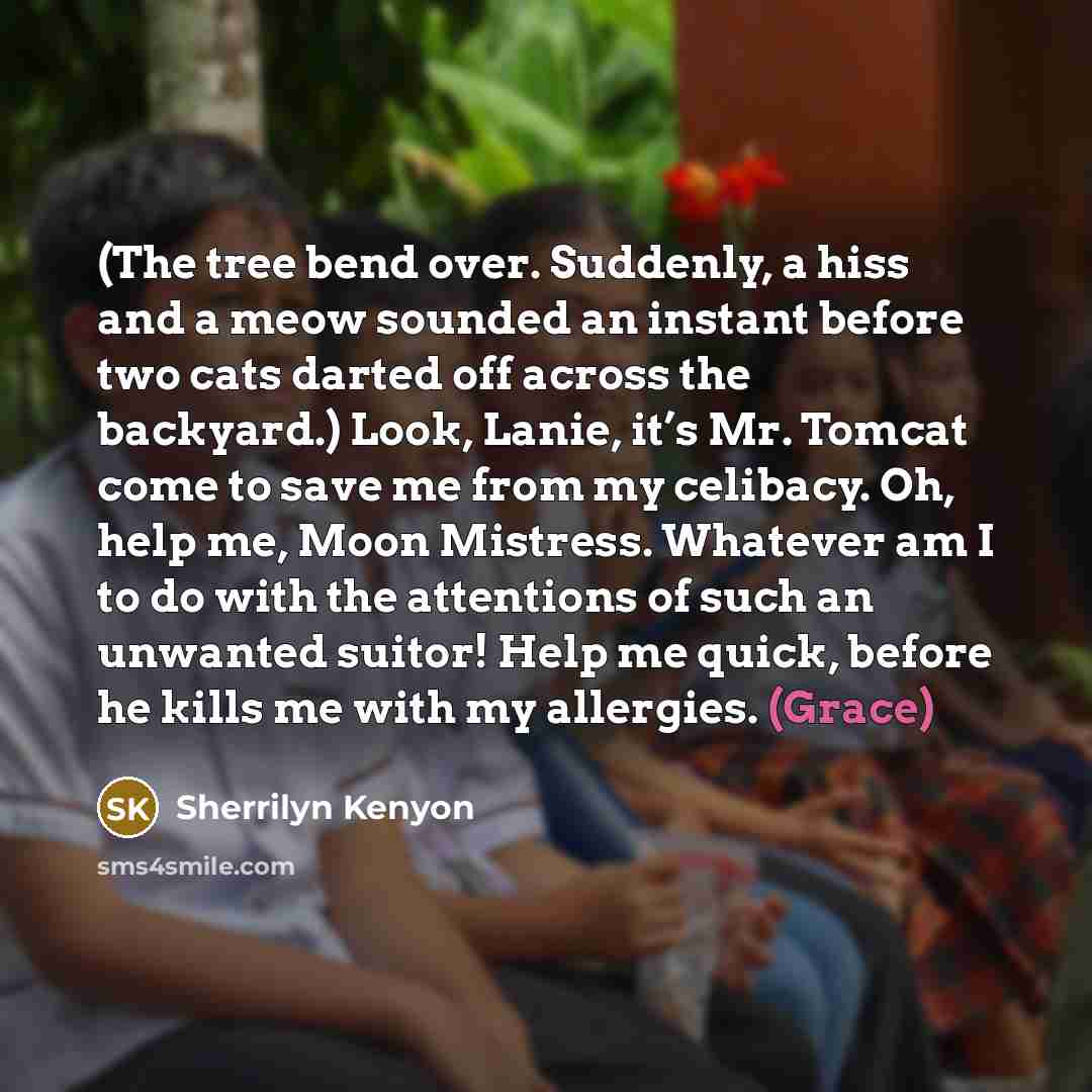 “(The tree bend over. Suddenly, a hiss and a meow…” quote by Sherrilyn Kenyon