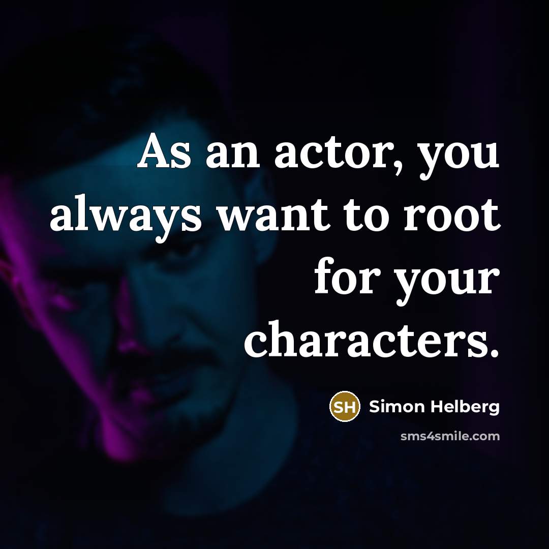 “As an actor, you always want to root for your…” quote by Simon Helberg