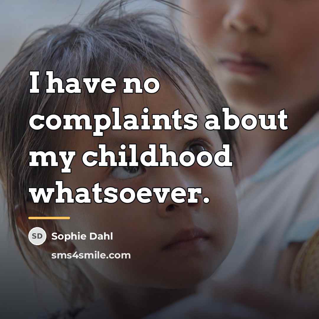 “I have no complaints about my childhood whatsoever.…” quote by Sophie Dahl