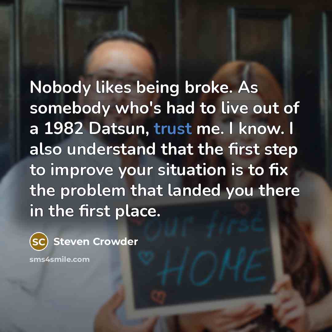 “Nobody likes being broke. As somebody who's had to live…” quote by Steven Crowder