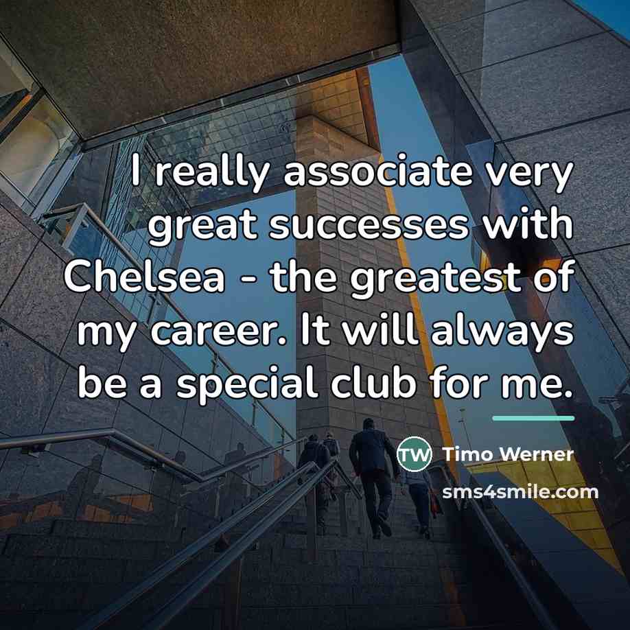 “I really associate very great successes with Chelsea - the…” quote by Timo Werner