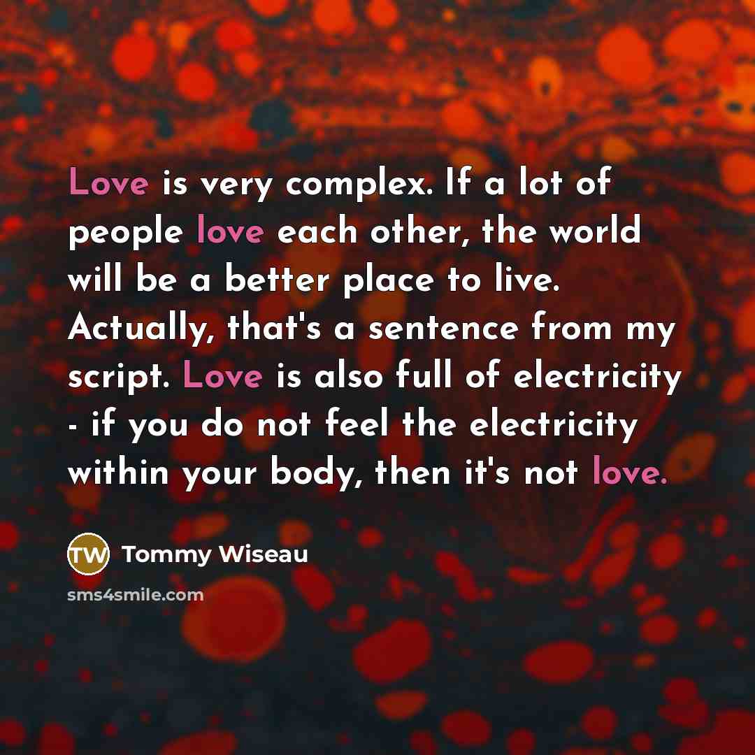 “Love is very complex. If a lot of people love…” quote by Tommy Wiseau