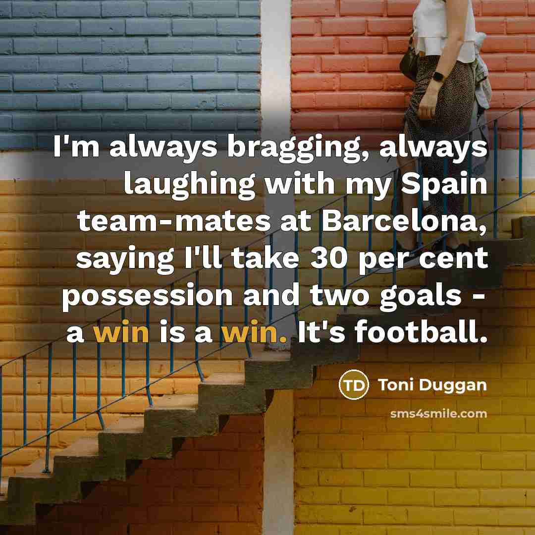 “I'm always bragging, always laughing with my Spain team-mates at…” quote by Toni Duggan
